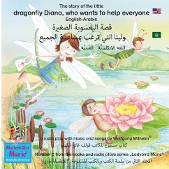 The story of Diana, the little dragonfly who wants to help everyone. English-Arabic. / اللغة الإنكليزيَّة - العَربيَّة. قصة اليعسوبة الصغيرة لوليتا التي ترغب بمساعدة الجميع (MP3-Download) - Wilhelm, Wolfgang