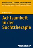 Achtsamkeit in der Suchttherapie (eBook, PDF)