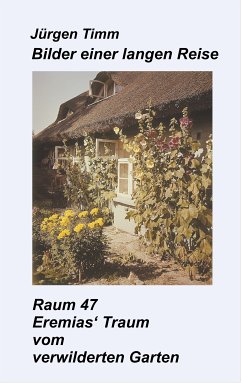 Raum 47 Eremias' Traum vom verwilderten Garten (eBook, ePUB) - Timm, Jürgen