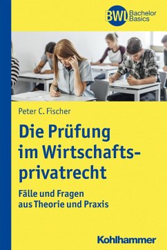 Die Prüfung im Wirtschaftsprivatrecht (eBook, ePUB) - Fischer, Peter C.