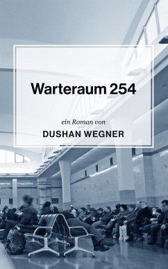 Warteraum 254 (eBook, ePUB) - Wegner, Dushan