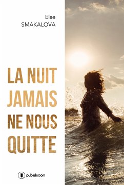 La nuit jamais ne nous quitte (eBook, ePUB) - Smakalova, Else