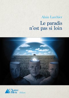 Le Paradis n'est pas si loin (eBook, ePUB) - Larchier, Alain