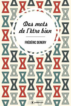 Des mots de l'être bien (eBook, ePUB) - Denery, Frédéric