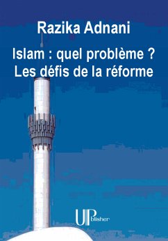 Islam : quel problème ? Les défis de la réforme (eBook, ePUB) - Adnani, Razika