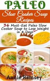 Paleo Slow Cooker Soup Recipes: 36 Must-eat Paleo Slow Cooker Soup to Lose Weight In 8 Days! (eBook, ePUB)