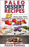 Paleo Dessert Recipes: 25 Must-eat Paleo Desserts to Lose Weight In 8 Days! (eBook, ePUB)