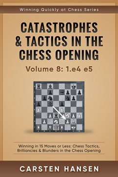 Cover Catastrophes & Tactics in the Chess Opening - vol 8: 1.e4 e5 (Winning Quickly at Chess Series, #8) (eBook, ePUB)