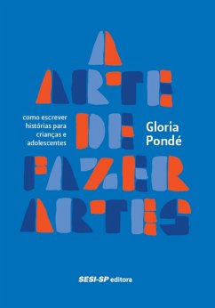 A arte de fazer artes (eBook, ePUB) - Pondé, Gloria