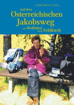 Auf dem Östereichischen Jakobsweg von Wolfsthal nach Feldkirch - Thill, Margareta