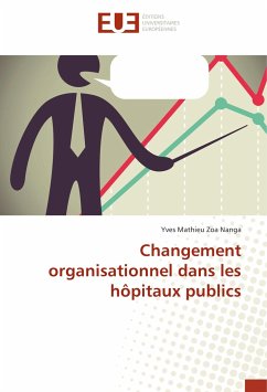 Changement organisationnel dans les hôpitaux publics - Zoa Nanga, Yves Mathieu