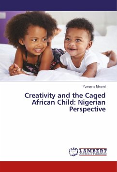 Creativity and the Caged African Child: Nigerian Perspective - Mivanyi, Yuwanna