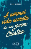 A normal vida secreta de um jovem cristão (eBook, ePUB)