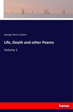 Life, Death and other Poems - Calvert, George Henry