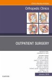 Outpatient Surgery, An Issue of Orthopedic Clinics (eBook, ePUB)