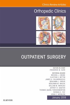 Outpatient Surgery, An Issue of Orthopedic Clinics (eBook, ePUB) - Azar, Frederick M; Weinlein, John C.; Beebee, Michael J.; Bettin, Clayton C.; Calandruccio, James H.; Grear, Benjamin J.; Mauck, Benjamin M.; Mihalko, William M.; Sawyer, Jeffrey R.; Toy, Patrick C.