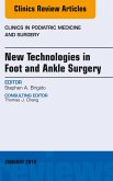 New Technologies in Foot and Ankle Surgery, An Issue of Clinics in Podiatric Medicine and Surgery (eBook, ePUB)