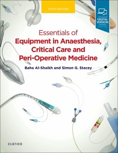 Essentials of Equipment in Anaesthesia, Critical Care, and Peri-Operative Medicine E-Book (eBook, ePUB) - Al-Shaikh, Baha; Stacey, Simon G.