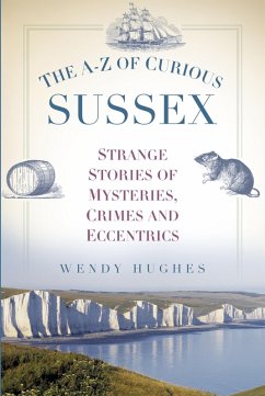 The A-Z of Curious Sussex (eBook, ePUB) - Hughes, Wendy