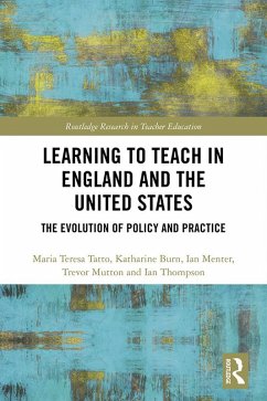 Learning to Teach in England and the United States (eBook, ePUB) - Tatto, Maria Teresa; Burn, Katharine; Menter, Ian; Mutton, Trevor; Thompson, Ian