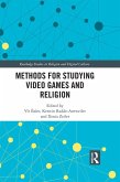 Methods for Studying Video Games and Religion (eBook, PDF)