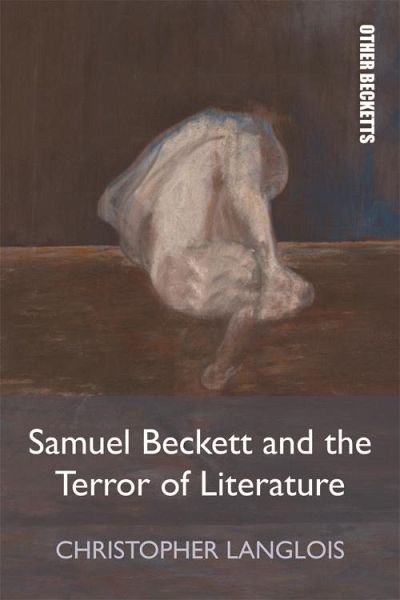Samuel Beckett and the Terror of Literature (eBook, PDF) Samuel Beckett and the Terror of Literature (eBook, PDF)