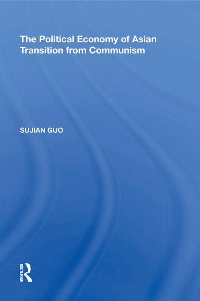 The Political Economy of Asian Transition from Communism (eBook, ePUB) The Political Economy of Asian Transition from Communism (eBook, ePUB)