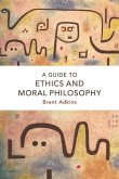 Guide to Ethics and Moral Philosophy (eBook, ePUB)