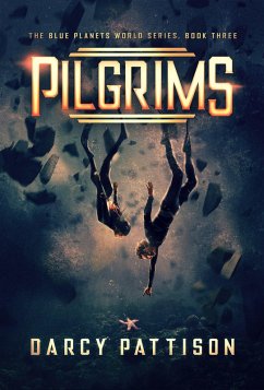 Pilgrims (The Blue Planets World Series, #3) (eBook, ePUB) - Pattison, Darcy