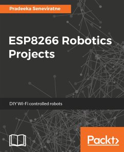 ESP8266 Robotics Projects (eBook, ePUB) - Seneviratne, Pradeeka