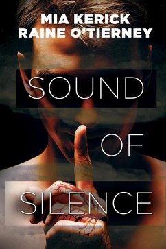 Sound of Silence (eBook, ePUB) - Kerick, Mia; O'Tierney, Raine Sound of Silence (eBook, ePUB) - Kerick, Mia; O'Tierney, Raine