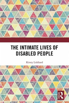 The Intimate Lives of Disabled People (eBook, ePUB) - Liddiard, Kirsty