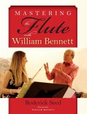 Mastering the Flute with William Bennett (eBook, ePUB) Mastering the Flute with William Bennett (eBook, ePUB)
