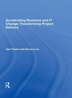 Accelerating Business and IT Change: Transforming Project Delivery (eBook, PDF) - Fowler, Alan