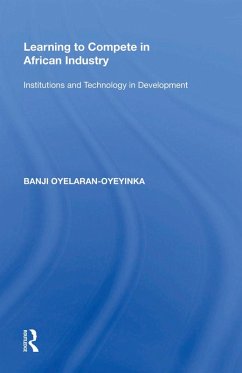 Learning to Compete in African Industry (eBook, PDF) - Oyelaran-Oyeyinka, Banji