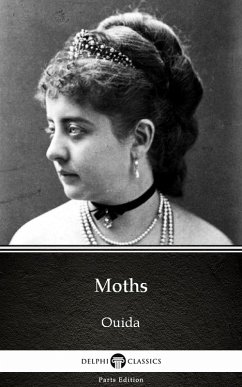 Moths by Ouida - Delphi Classics (Illustrated) (eBook, ePUB) - Ouida