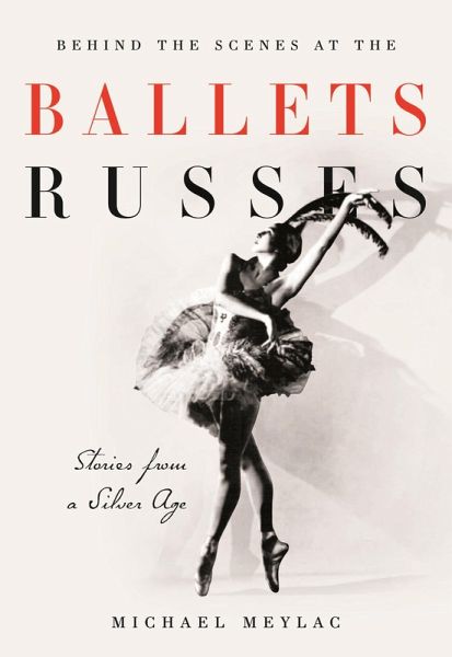 Behind the Scenes at the Ballets Russes (eBook, ePUB) Behind the Scenes at the Ballets Russes (eBook, ePUB)