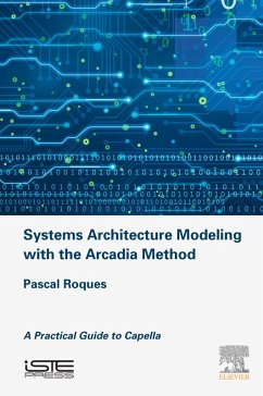 Systems Architecture Modeling with the Arcadia Method (eBook, ePUB) - Roques, Pascal