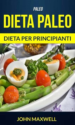 Cover Paleo: Dieta Paleo - Dieta per Principianti (eBook, ePUB)