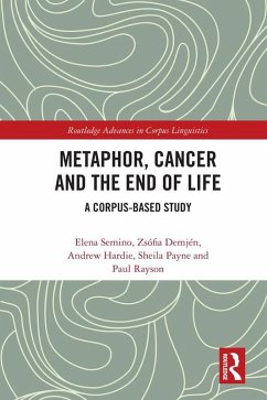 Metaphor, Cancer and the End of Life (eBook, ePUB) - Semino, Elena; Demjén, Zsófia; Hardie, Andrew; Payne, Sheila; Rayson, Paul
