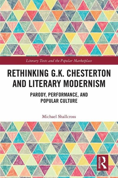 Rethinking G.K. Chesterton and Literary Modernism (eBook, PDF) Rethinking G.K. Chesterton and Literary Modernism (eBook, PDF)