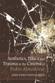 Aesthetics, Ethics and Trauma in the Cinema of Pedro Almodovar (eBook, ePUB)