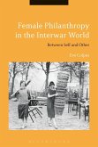 Female Philanthropy in the Interwar World (eBook, ePUB) Female Philanthropy in the Interwar World (eBook, ePUB)