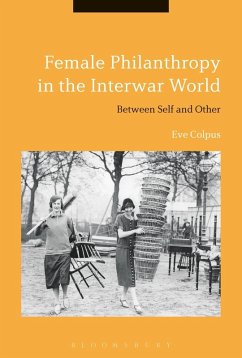 Female Philanthropy in the Interwar World (eBook, ePUB) - Colpus, Eve