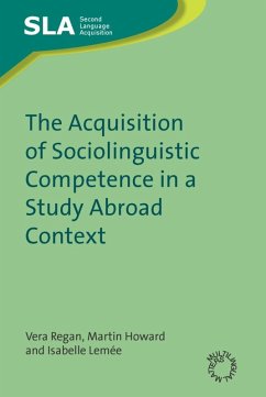 The Acquisition of Sociolinguistic Competence in a Study Abroad Context (eBook, PDF) - Regan, Vera; Howard, Martin; Lemée, Isabelle