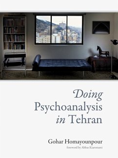 Doing Psychoanalysis in Tehran (eBook, ePUB) - Homayounpour, Gohar