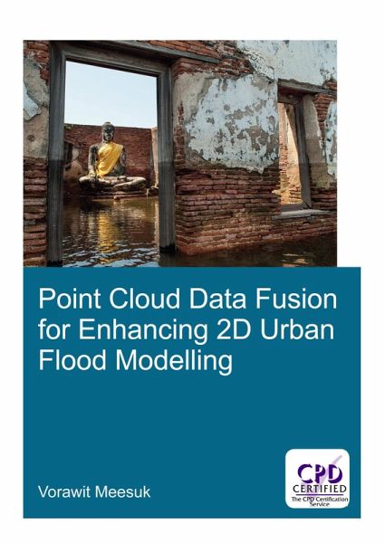Point Cloud Data Fusion for Enhancing 2D Urban Flood Modelling (eBook, ePUB) Point Cloud Data Fusion for Enhancing 2D Urban Flood Modelling (eBook, ePUB)