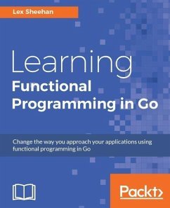 Learning Functional Programming in Go (eBook, ePUB) - Sheehan, Lex