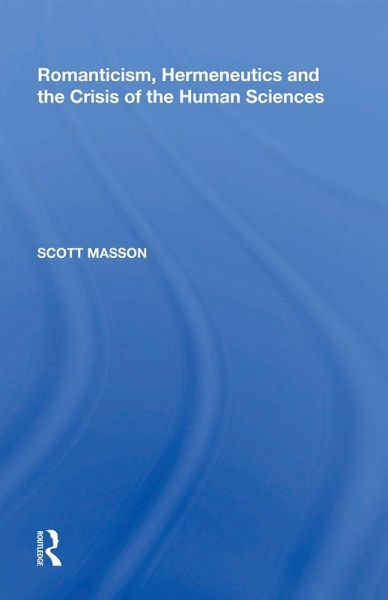 Romanticism, Hermeneutics and the Crisis of the Human Sciences (eBook, PDF)
