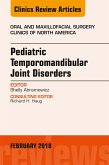 Pediatric Temporomandibular Joint Disorders, An Issue of Oral and Maxillofacial Surgery Clinics of North America (eBook, ePUB)